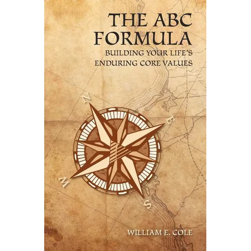 The ABC Formula: Building Your Life's Enduring Core Values