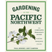 Gardening in the Pacific Northwest: The Complete Homeowner's Guide