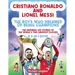 Cristiano Ronaldo And Lionel Messi - The Boys Who Dreamed of Being Champions: The inspiring Life Stories of the world's two GREATEST players. A 2-in-1