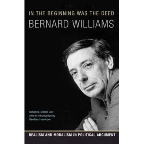 In the Beginning Was the Deed: Realism and Moralism in Political Argument