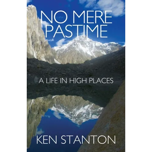 No Mere Pastime: A Life in High Places