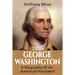 George Washington: A Biography of an American President