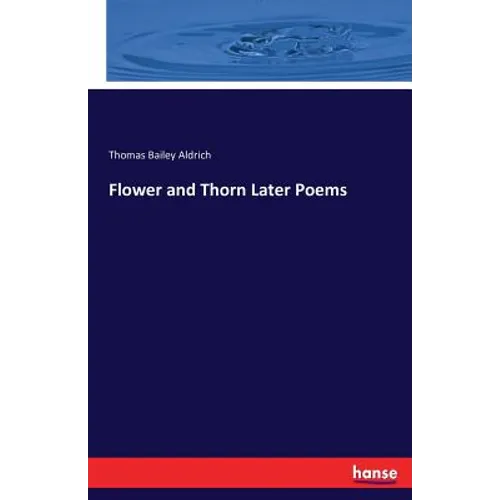 Flower and Thorn Later Poems