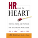 HR from the Heart: Inspiring Stories and Strategies for Building the People Side of Great Business