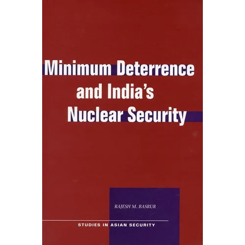Minimum Deterrence and Indiaas Nuclear Security