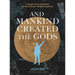 And Mankind Created the Gods: A Graphic Novel Adaptation of Pascal Boyer's Religion Explained