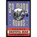 So Many Roads: The Life and Times of the Grateful Dead