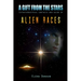 A Gift From The Stars: Extraterrestrial Contacts and Guide of Alien Races