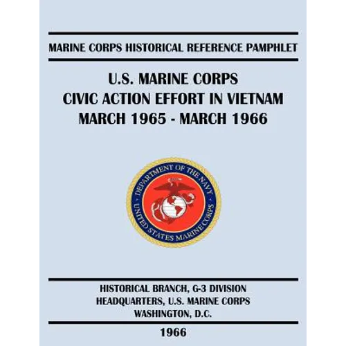U.S. Marine Corps Civic Action Effort in Vietnam March 1965 - March 1966