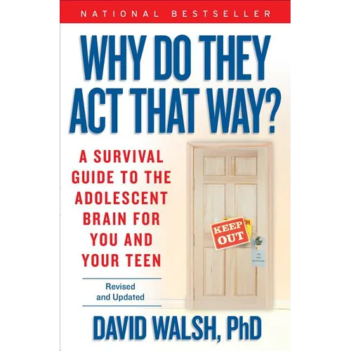 Why Do They Act That Way?: A Survival Guide to the Adolescent Brain for You and Your Teen