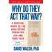 Why Do They Act That Way?: A Survival Guide to the Adolescent Brain for You and Your Teen