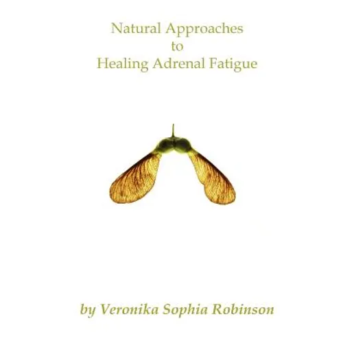 Natural Approaches to Healing Adrenal Fatigue