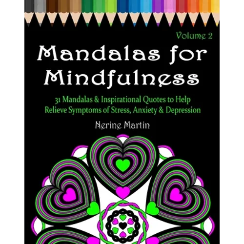 Mandalas for Mindfulness Volume 2: 31 Mandalas & Inspirational Quotes to Help Relieve Symptoms of Stress Anxiety & Depression Adult Coloring Book