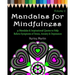 Mandalas for Mindfulness Volume 2: 31 Mandalas & Inspirational Quotes to Help Relieve Symptoms of Stress Anxiety & Depression Adult Coloring Book