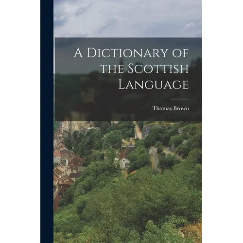 A Dictionary of the Scottish Language