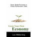 Grow Your Own Economy: Seven Simple Principles to Create Extraordinary Value