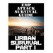 EMP Attack Survival Guide: Urban Survival Part I: The Ultimate Beginner's Guide On How To Prepare To Survive An EMP Attack In An Urban Environmen