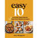 Easy 10: 10 Everyday Ingredients, 100 Fuss-Free Dinner Recipes