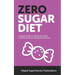 Zero Sugar Diet: It's Time to Unfriend Sugar. Lose Weight and Live a Healthier Life