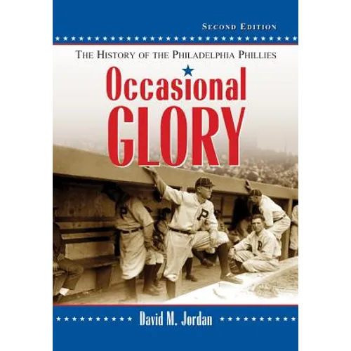 Occasional Glory: The History of the Philadelphia Phillies, 2d ed.