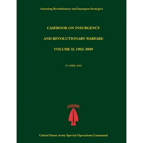 Casebook on Insurgency and Revolutionary Warfare, Volume II: 1962-2009 (Assessing Revolutionary and Insurgent Strategies Series)