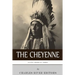 Native American Tribes: The History and Culture of the Cheyenne