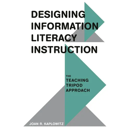 Designing Information Literacy Instruction: The Teaching Tripod Approach