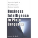 Business Intelligence in Plain Language: A practical guide to Data Mining and Business Analytics