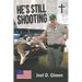 He's Still Shooting