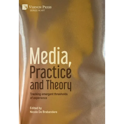 Media, Practice and Theory: Tracking emergent thresholds of experience
