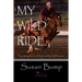 My Wild Ride: The Untamed Life of a Girl with No Self-Esteem