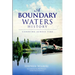 A Boundary Waters History: Canoeing Across Time