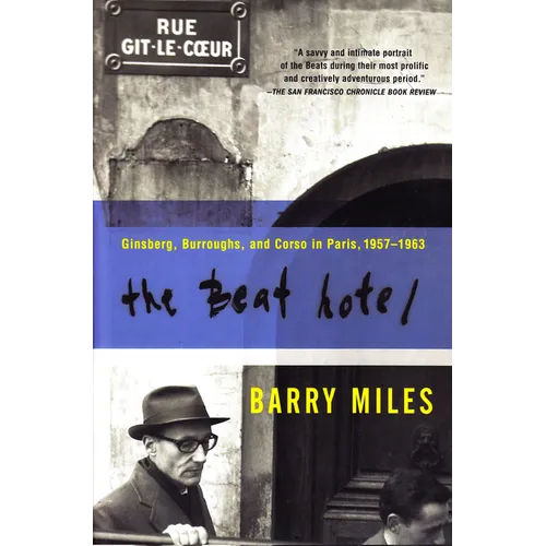 The Beat Hotel: Ginsberg, Burroughs and Corso in Paris, 1958-1963