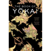 The Book of Yokai, Expanded Second Edition: Mysterious Creatures of Japanese Folklore