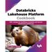 Databricks Lakehouse Platform Cookbook: 100+ recipes for building a scalable and secure Databricks Lakehouse (English Edition)
