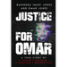 Justice For Omar: A True Story of A Sister's Resolve, A Brother's Redemption