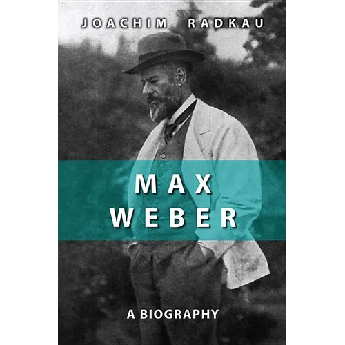 Max Weber: A Biography
