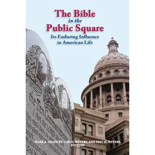 The Bible in the Public Square: Its Enduring Influence in American Life
