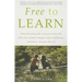 Free to Learn: Why Unleashing the Instinct to Play Will Make Our Children Happier, More Self-Reliant, and Better Students for Life