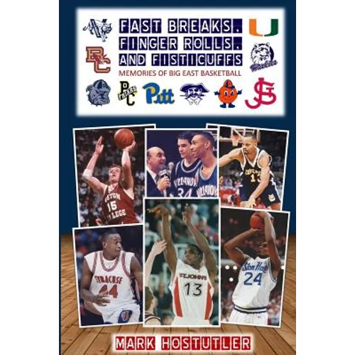 Fast Breaks, Finger Rolls, and Fisticuffs: Memories of Big East Basketball
