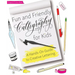Fun and Friendly Calligraphy for Kids: A Hands-On Guide to Creative Lettering