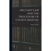 Military Law and the Procedure of Courts-Martial