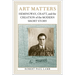 Art Matters: Hemingway, Craft, and the Creation of the Modern Short Story