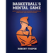 BASKETBALL'S Mental Game: From Interviews with John Wooden, Red Auerbach, Bobby Knight