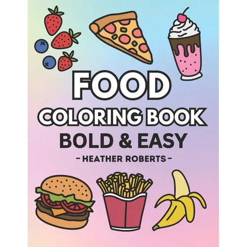 Food Coloring Book: Bold & Easy Designs for Adults and Children