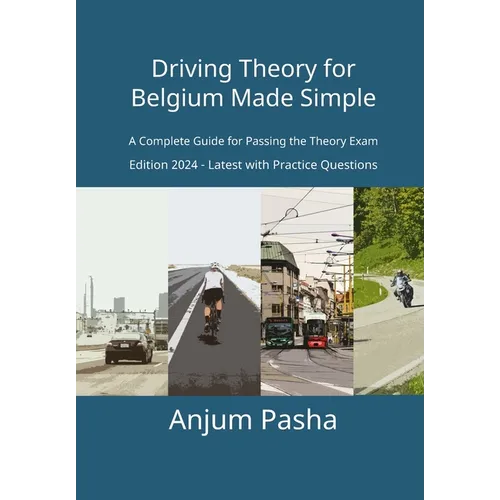 Driving Theory for Belgium Made Simple: A Complete Guide for Passing the Theory Exam