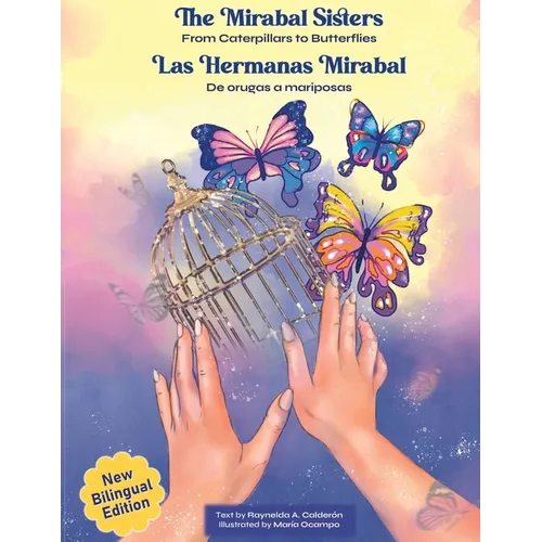 The Mirabal Sisters / Las hermanas Mirabal: From Caterpillars to Butterflies / De orugas a mariposas