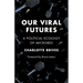 Our Viral Futures: A Political Ecology of Microbes