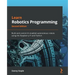 Learn Robotics Programming - Second Edition: Build and control AI-enabled autonomous robots using the Raspberry Pi and Python