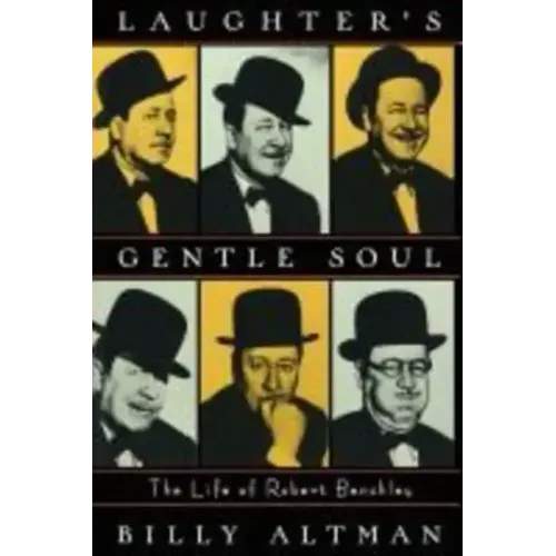Laughter's Gentle Soul: The Life of Robert Benchley